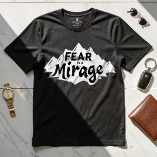 Angst ist eine Mirage - Motivierend Design-T - Shi T-Shirt