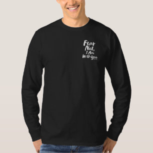 ANGST NICHT, ICH BIN mit dir - Christlich Isaiah 4 T-Shirt