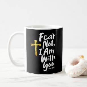 ANGST NICHT, ICH BIN mit dir - Isaiah 41:10 Gold C Kaffeetasse