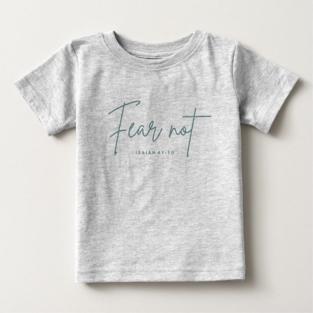 "Angst nicht." Isaiah 41:10 Baby T-shirt (Vorderseite)