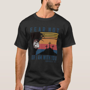 Angst nicht, weil ich bei dir bin Isaiah 41 10 Vin T-Shirt