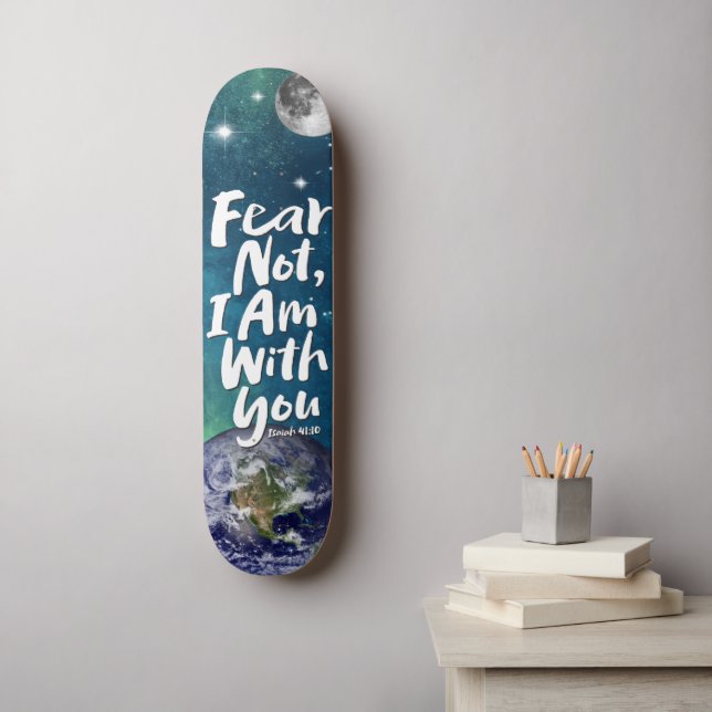 ANGST NICHT Weltraumplanet Christlich Isaiah 41 Skateboard (Wandkunst)