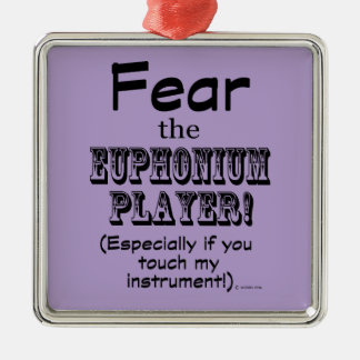 Angst vor dem Euphonium-Spieler Ornament Aus Metall