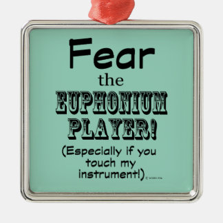 Angst vor dem Euphonium-Spieler Ornament Aus Metall