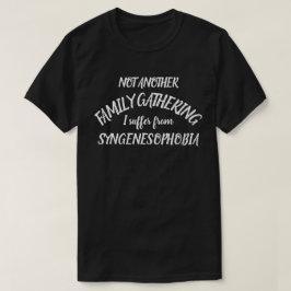 Angst vor den Verwandten, T - Shirt der Syngenesop