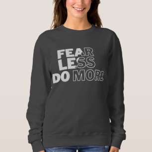 "Angst weniger macht mehr" Motivierend Frauen Sweatshirt
