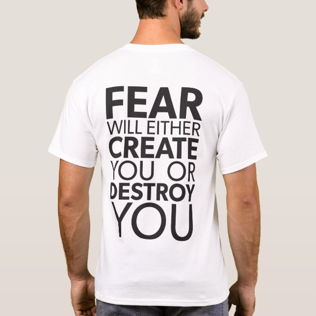 Angst wird Sie erschaffen oder zerstören - inspiri T-Shirt (Rückseite)