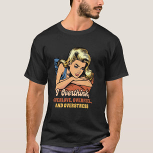 Ängste Psychische Gesundheit Ich überdenke Überhit T-Shirt