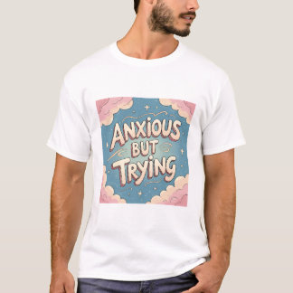 Ängstlich, aber versuche es T-Shirt