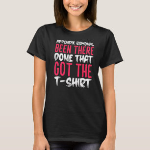 Anhang Removal Operation Appendectomy Appendiciti T-Shirt