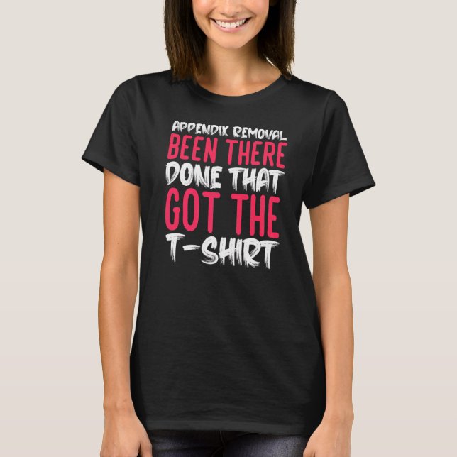 Anhang Removal Operation Appendectomy Appendiciti T-Shirt (Vorderseite)