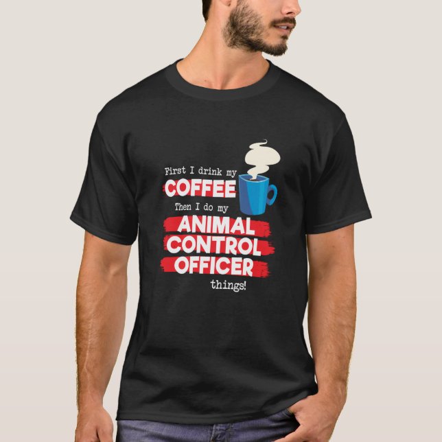 Animal Control Officer and Coffee T-Shirt (Vorderseite)