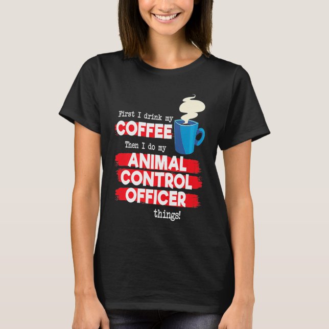 Animal Control Officer and Coffee T-Shirt (Vorderseite)