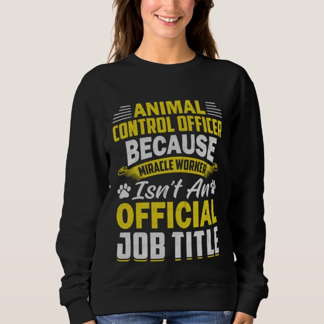 Animal Control Officer  Animal Catcher  9 Sweatshirt (Vorderseite)