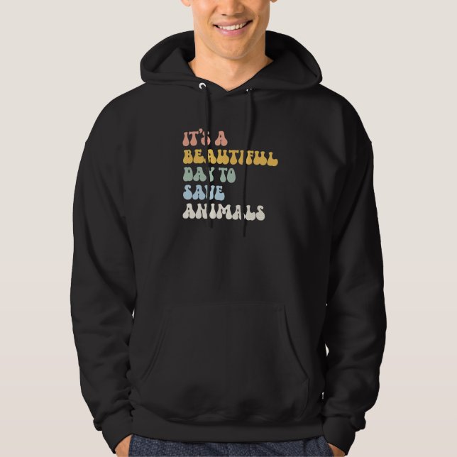 Animal Rescue It s A Beautiful Day To Save Animals Hoodie (Vorderseite)