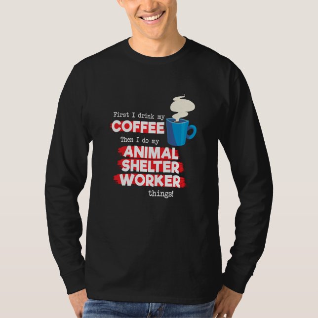 Animal Shelter Worker and Coffee T-Shirt (Vorderseite)