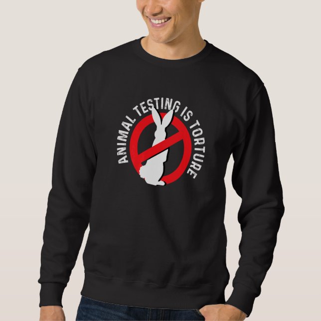 Animal Testing Torture Animal Rights Activist Prem Sweatshirt (Vorderseite)