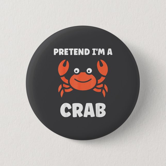 Animals Funny Crabs Quote Pretend I'm A Crab  Button (Vorderseite)