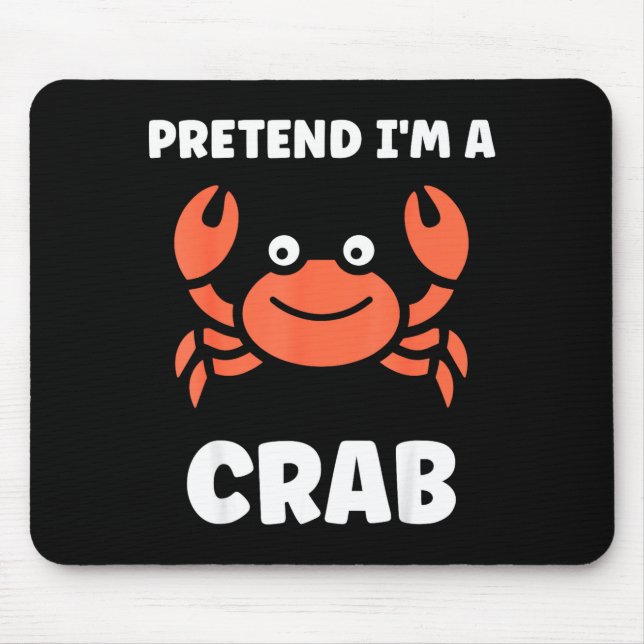 Animals Funny Crabs Quote Pretend I'm A Crab  Mousepad (Vorne)