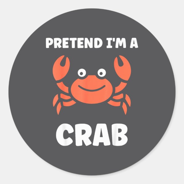 Animals Funny Crabs Quote Pretend I'm A Crab  Runder Aufkleber (Vorderseite)
