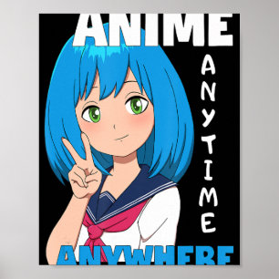 Anime Anytime Anywhere Anime Girl Poster