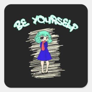 Anime be You you statement Quadratischer Aufkleber