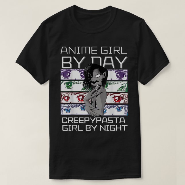 Anime By Day Creepypasta Girl By Night, Kawaii Ani T-Shirt (Design vorne)