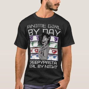 Anime By Day Creepypasta Girl By Night, Kawaii Ani T-Shirt