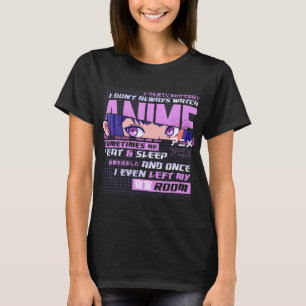 Anime, die ich nicht immer zuschauen, manchmal ess T-Shirt