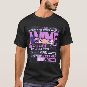 Anime, die ich nicht immer zuschauen, manchmal ess T-Shirt