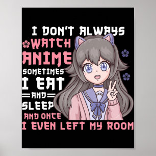 Anime Girl I Dont Watch immer Anime Funny Poster