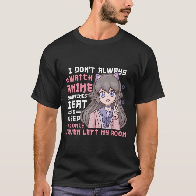 Anime Girl I Dont Watch immer Anime Funny T-Shirt (Vorderseite)