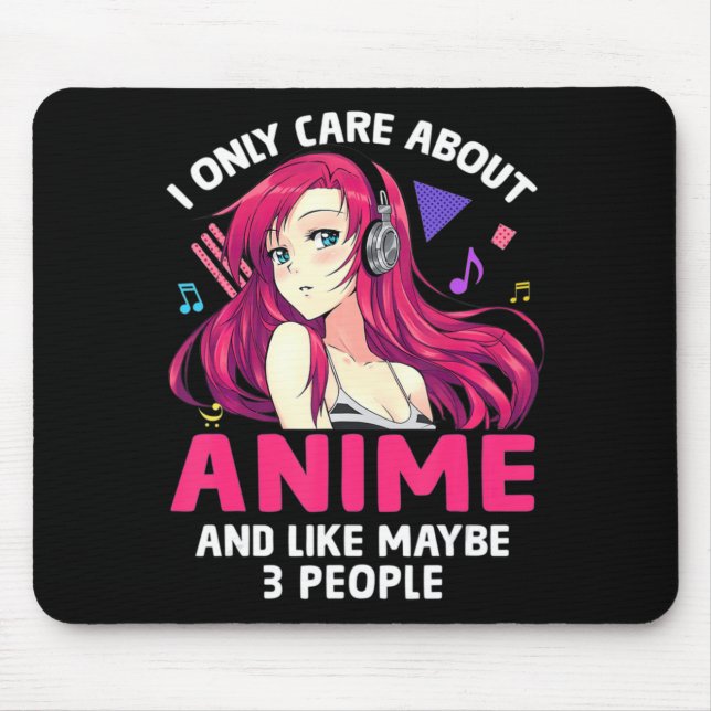 Anime Girl I Only Care About Anime and Like Maybe Mousepad (Vorne)