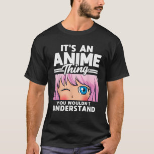 Anime Girl ist eine antime Sache, die du unterbind T-Shirt