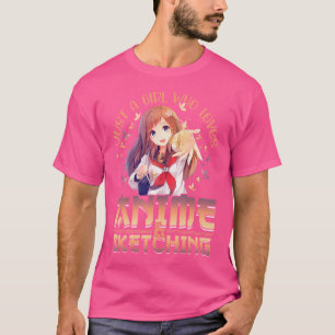 Anime Girl nur ein Mädchen, das Anime und Sketchi  T-Shirt