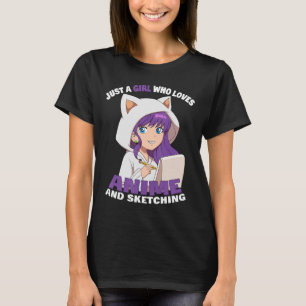 Anime Girl nur ein Mädchen, das Anime und Sketchi T-Shirt