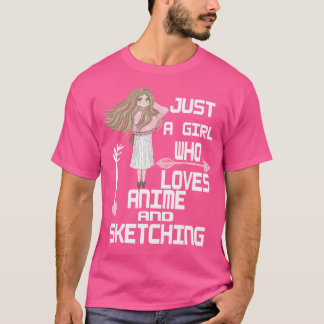 Anime Girl nur ein Mädchen, das Anime und Sketchi T-Shirt