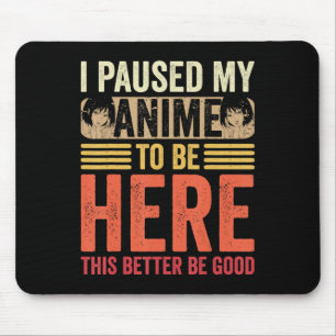 Anime Ich habe meinen Anime angehalten, hier Anime Mousepad