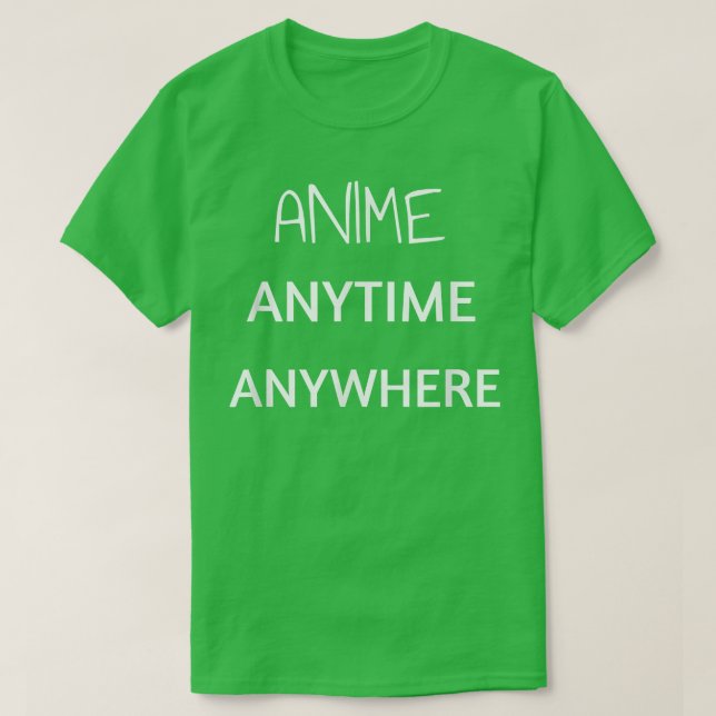Anime jederzeit überall lustige Zitat Teen Girls B T-Shirt (Design vorne)