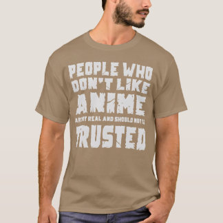 Anime-Leute, die Anime nicht mögen T-Shirt