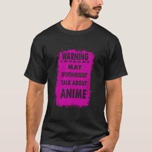 Anime-Lüfterwarnung kann spontan über Ani sprechen T-Shirt