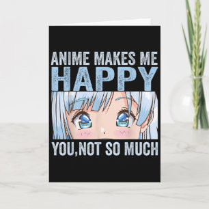 Anime Macht Mich Glücklich Du Nicht So Sehr Lustig Karte