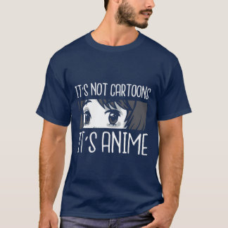 Anime Mädchen l Es sind keine Cartoons, es ist Ani T-Shirt