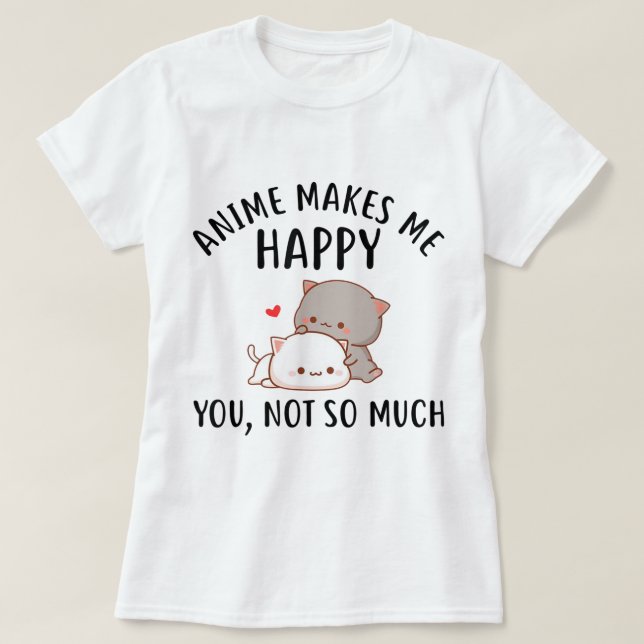 Anime Makes Me Happy Kawaii Cat Design T-Shirt (Design vorne)