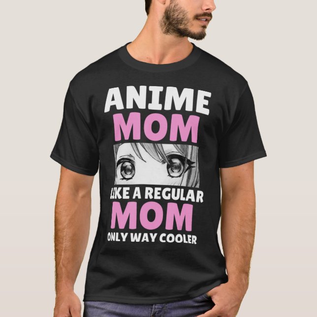 Anime-Mama wie eine reguläre Mama nur viel Cooler  T-Shirt (Vorderseite)