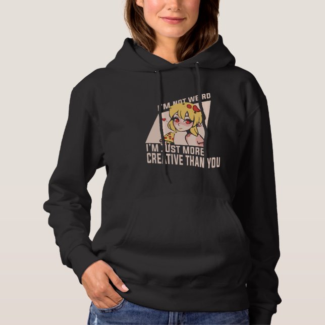 Anime Merch - I'm Not Weird I'm Just More Creative Hoodie (Vorderseite)