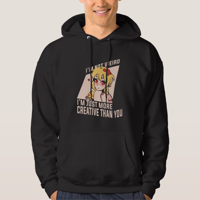 Anime Merch - I'm Not Weird I'm Just More Creative Hoodie (Vorderseite)