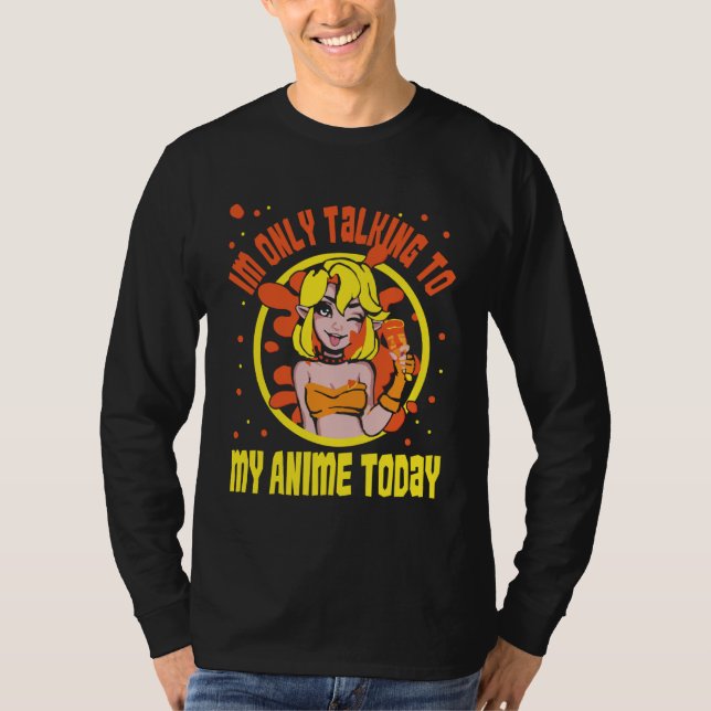 Anime Merch - Iu2019m only Talking to My Anime Tod T-Shirt (Vorderseite)