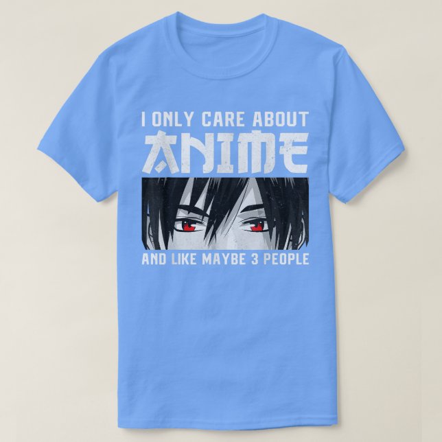 Anime Merch Women Teen Girls Boys - I only Care Ab T-Shirt (Design vorne)