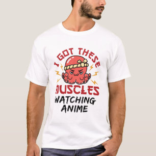 Anime Nerd Got ich diese Muskeln beobachten Anime T-Shirt